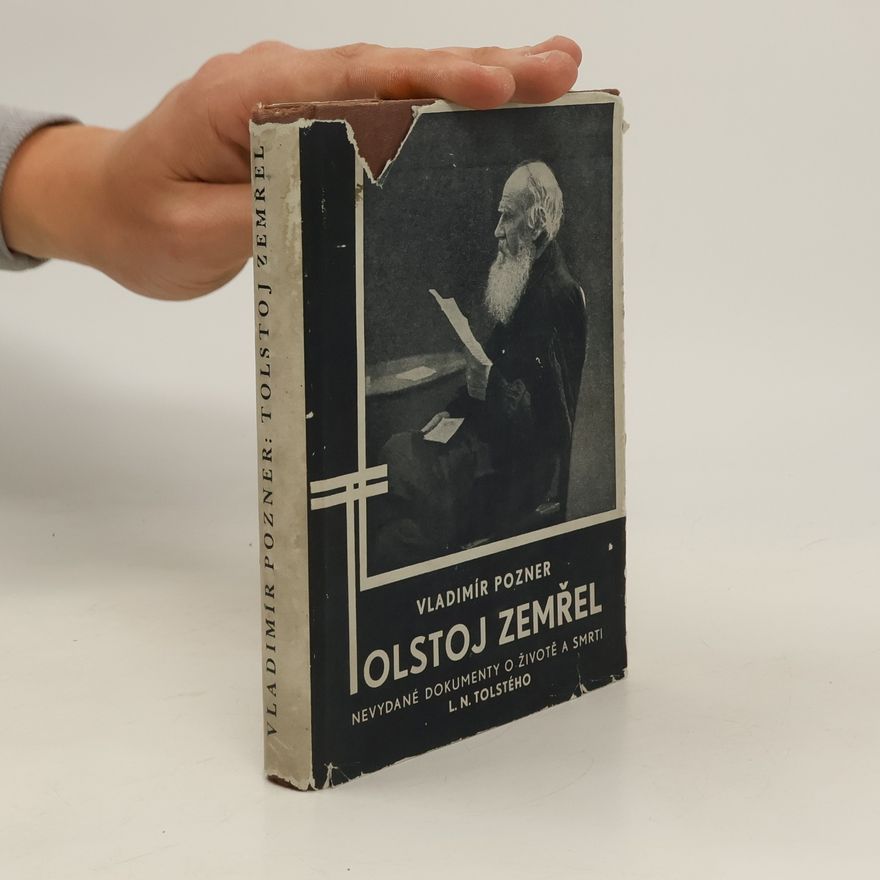 Vladimir Pozner Tolstoj zemřel. Nevydané dokumenty o životě a smrti L.N. Tolstého