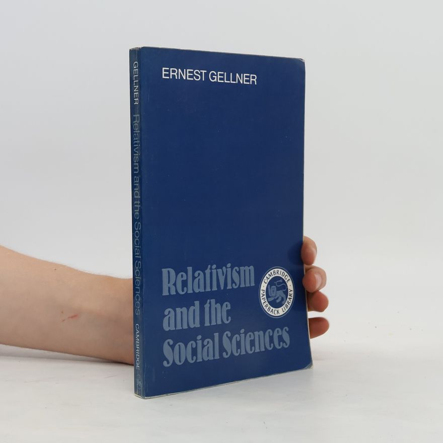 Ernest Gellner Relativism and the Social Sciences