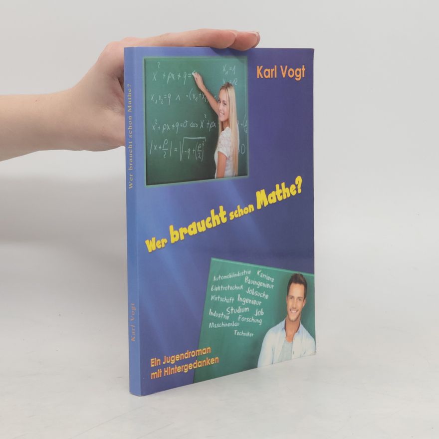 Karl Vogt Wer braucht schon Mathe?
