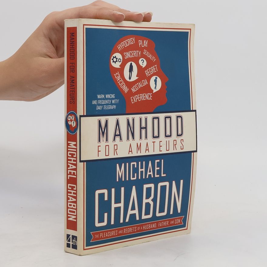Michael Chabon Manhood for Amateurs