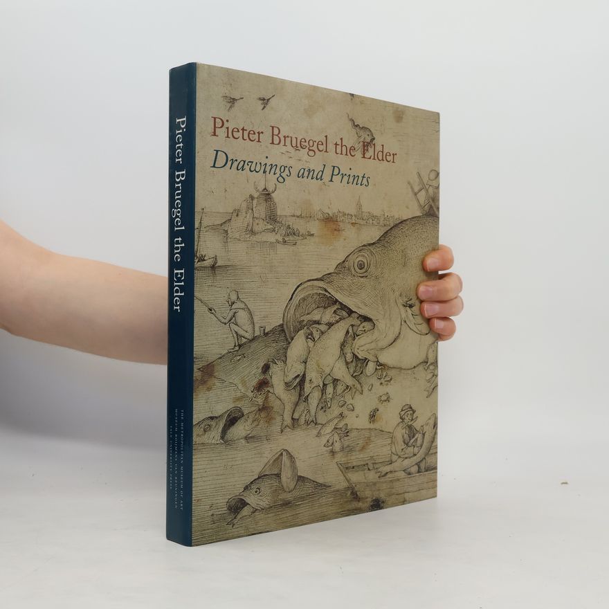 Nadine Orenstein Pieter Bruegel the Elder. Drawings and Prints