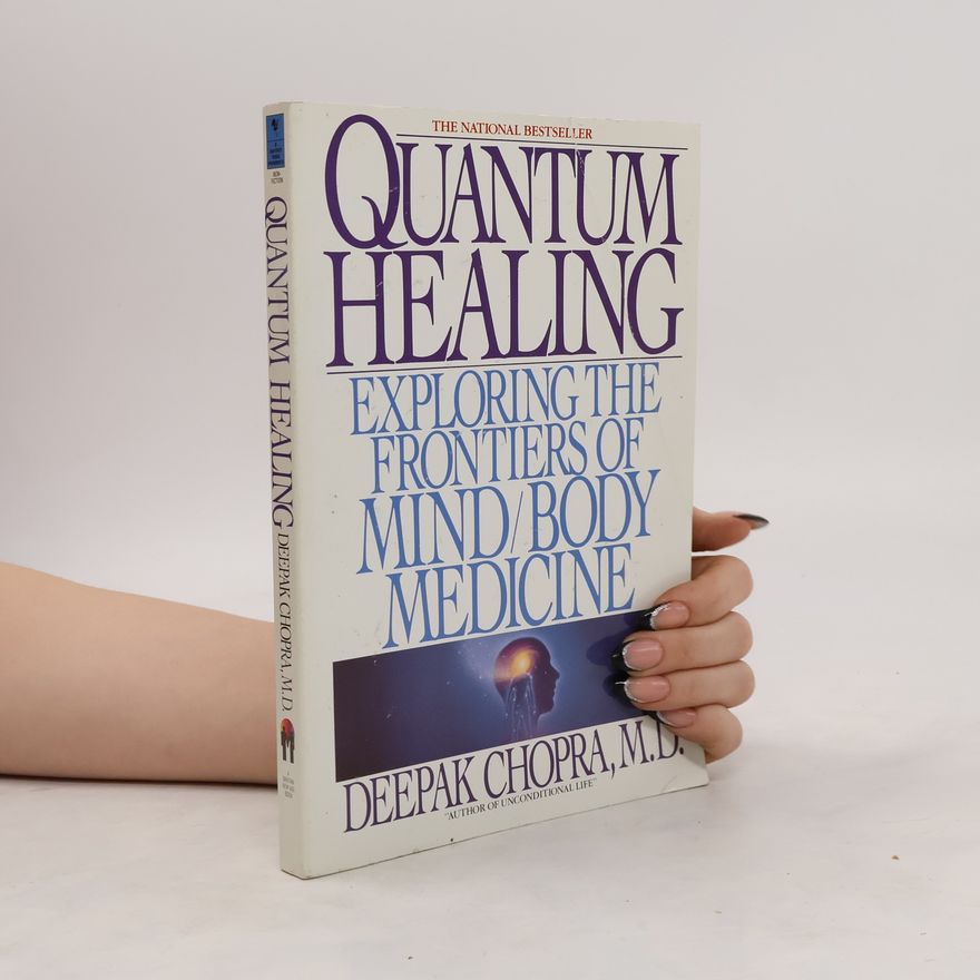 Deepak Chopra Quantum healing : exploring the frontiers of mind/body medicine