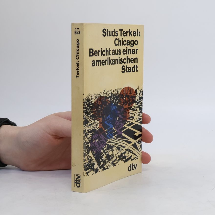 Studs Terkel Chicago: Bericht aus einer amerikanischen Stadt