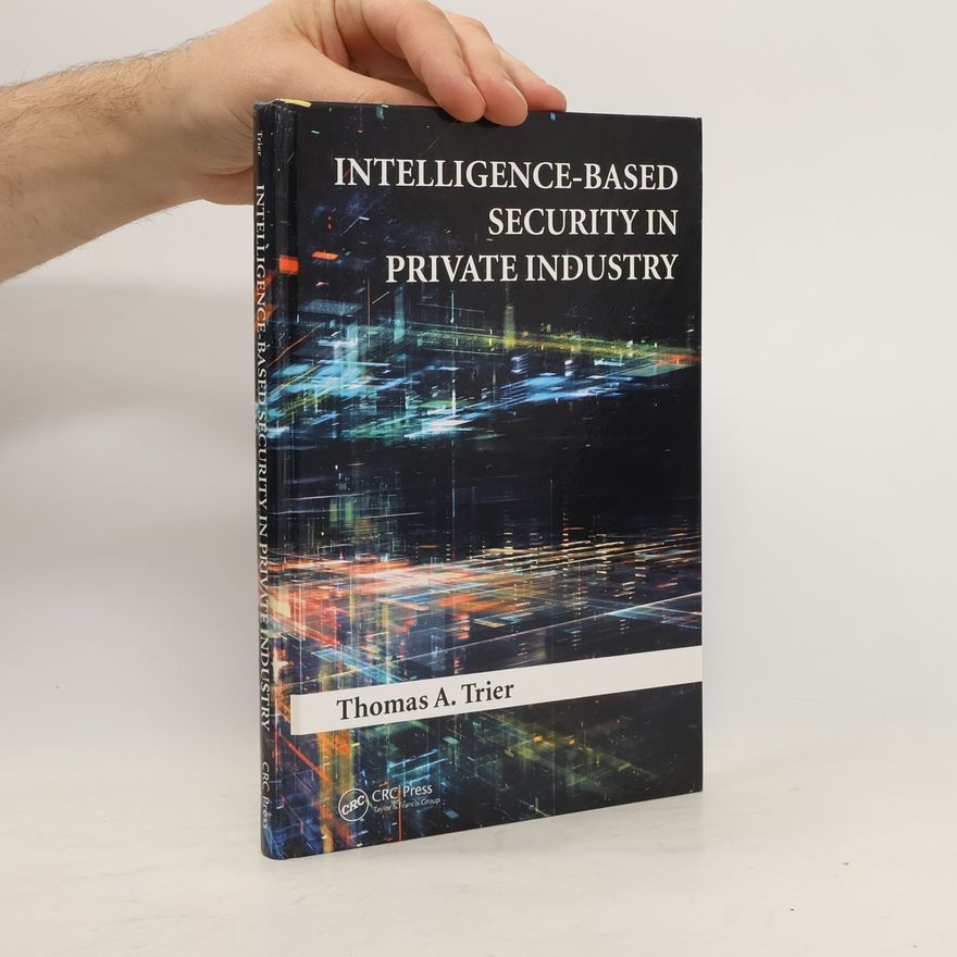 Thomas A. Trier Intelligence-Based Security in Private Industry