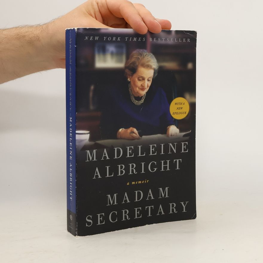 Madeleine Albright Madam Secretary: A Memoir
