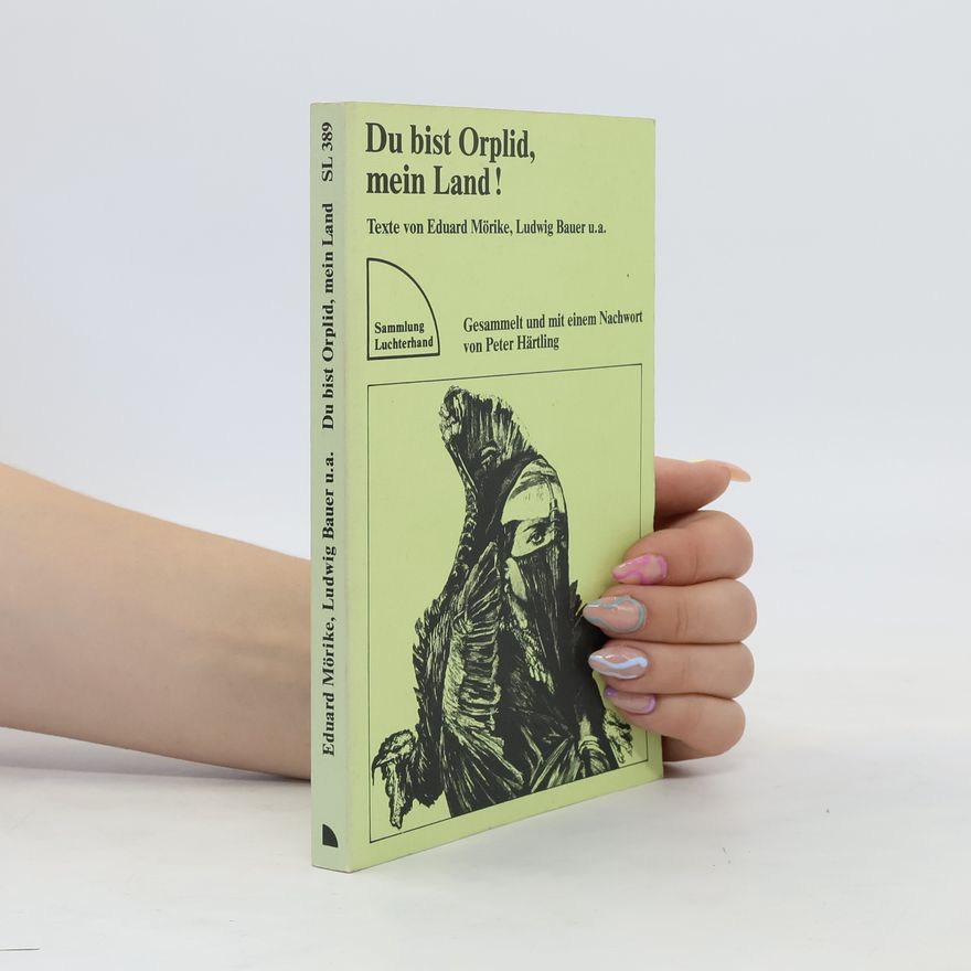 Ludwig Bauer Du bist Orplid, mein Land!. Gesammelt und mit einem Nachwort versehen von Peter Härtling