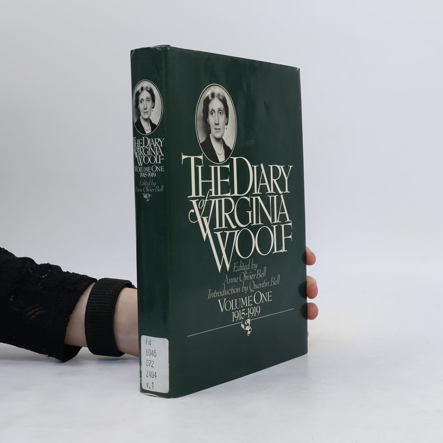Anne Olivier Bell The diary of Virginia Woolf. Vol. 1, 1915-1919
