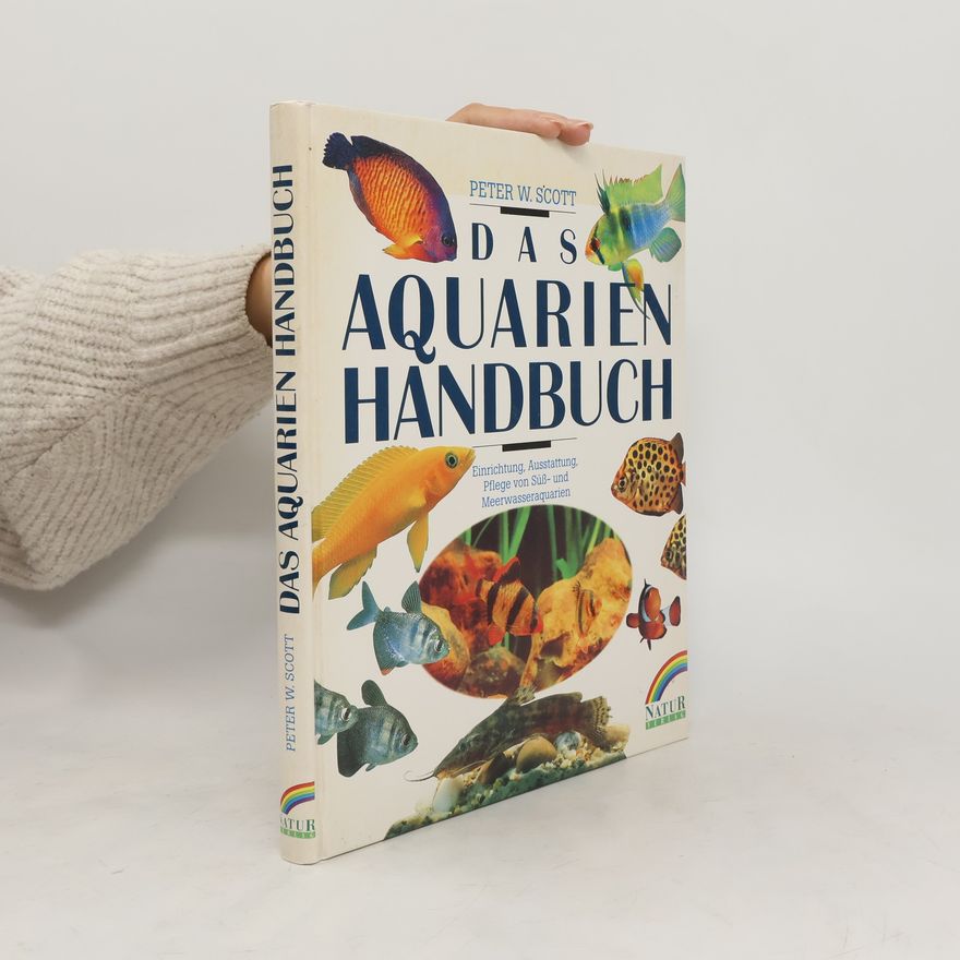 Peter W. Scott Das Aquarien-Handbuch