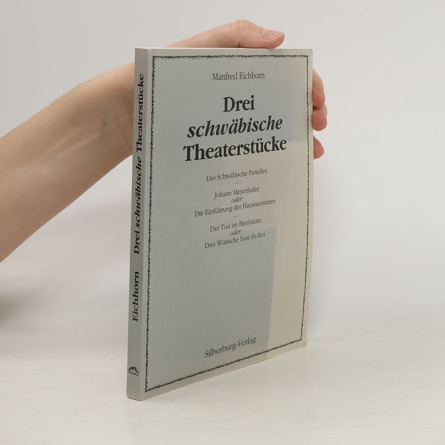 Manfred Eichhorn Drei schwäbische Theaterstücke