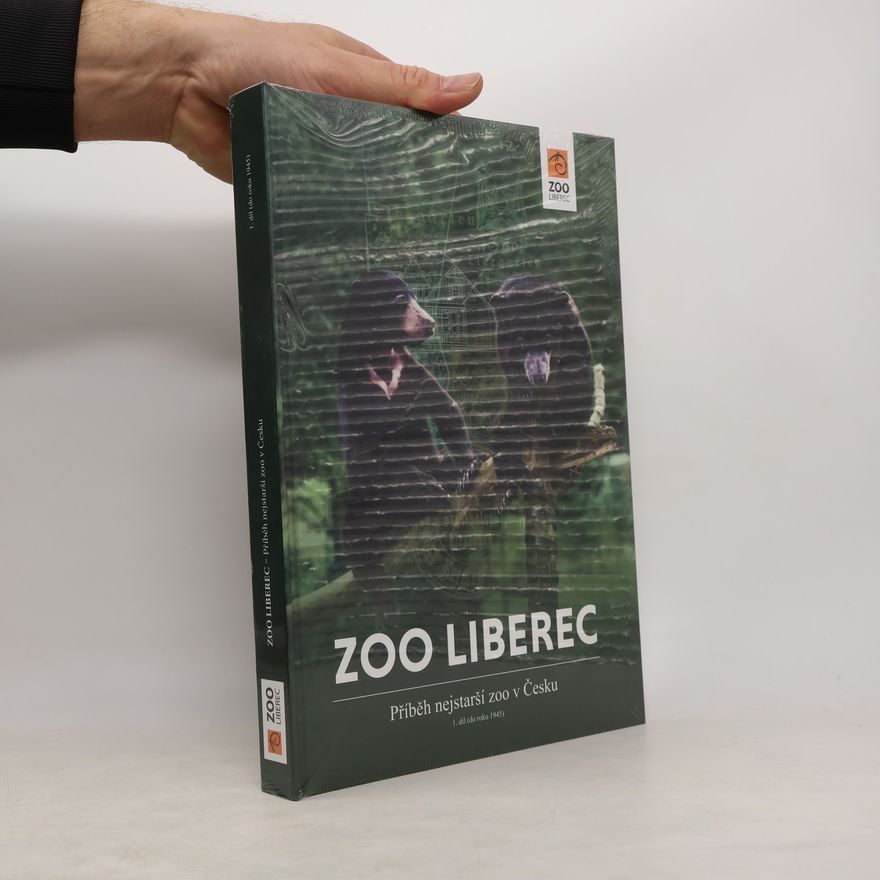 Various authors Zoo Liberec. Příběh nejstarší zoo v Česku