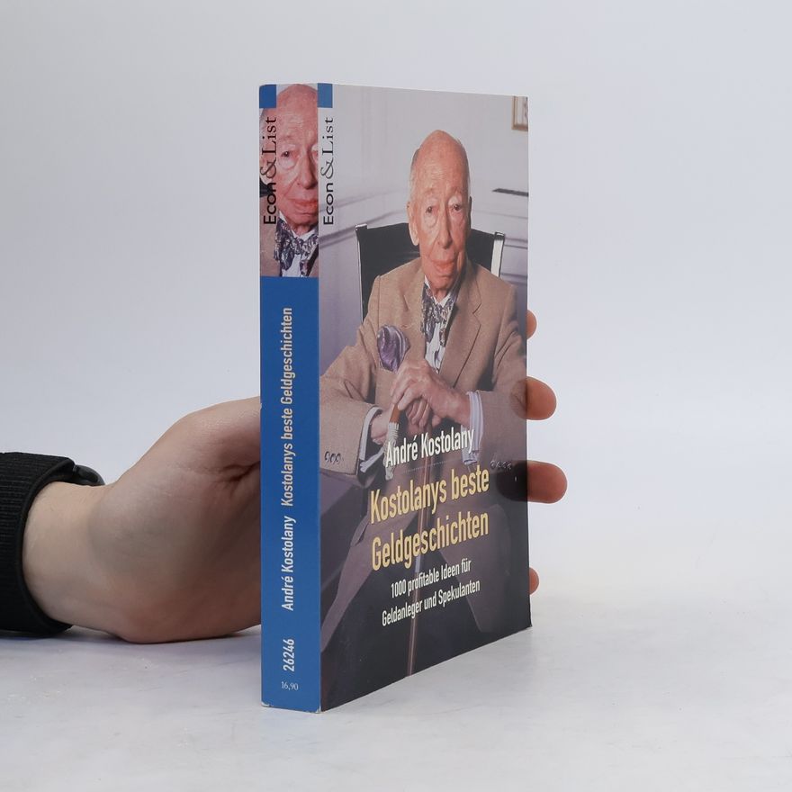 André Kostolany Kostolanys beste Geldgeschichten