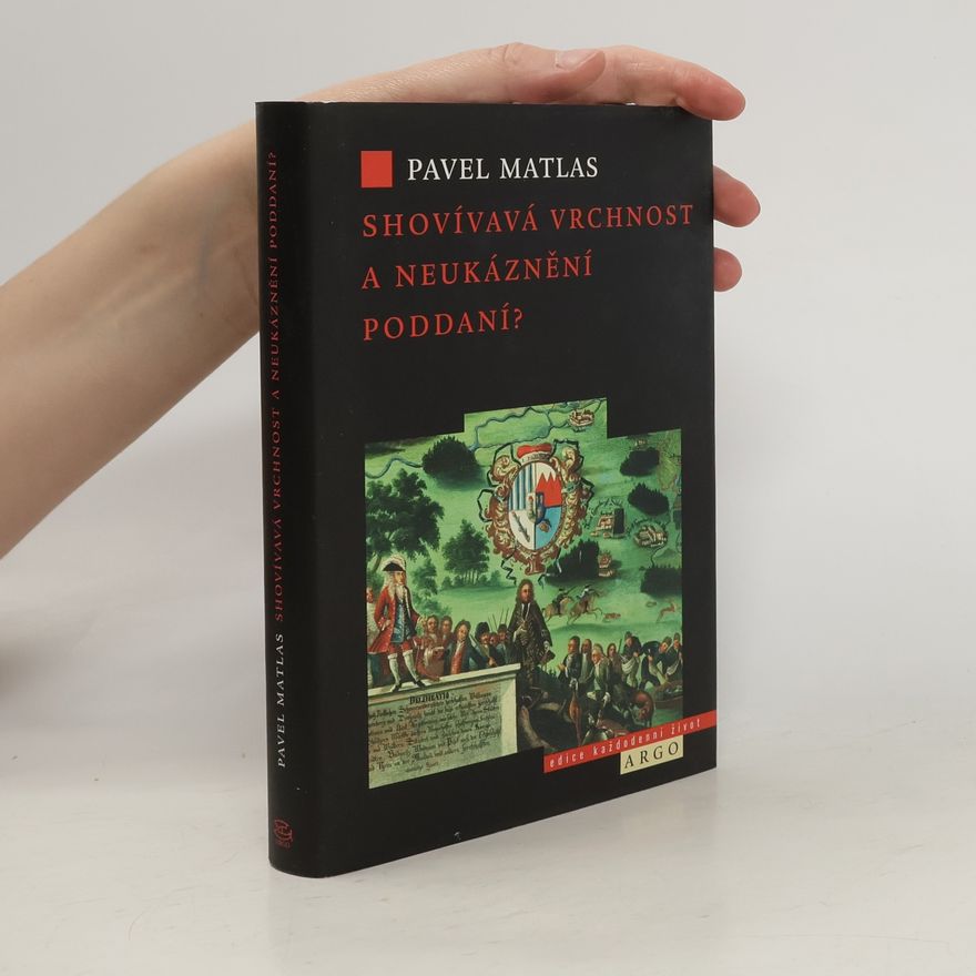 Pavel Matlas Shovívavá vrchnost a neukáznění poddaní?