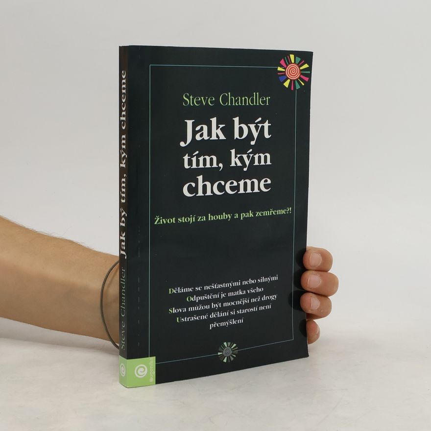 Steve Chandler Jak být tím, kým chceme