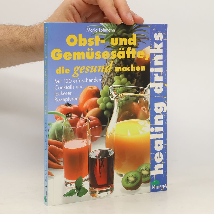 Maria Lohmann Obst- und Gemüsesäfte, die gesund machen