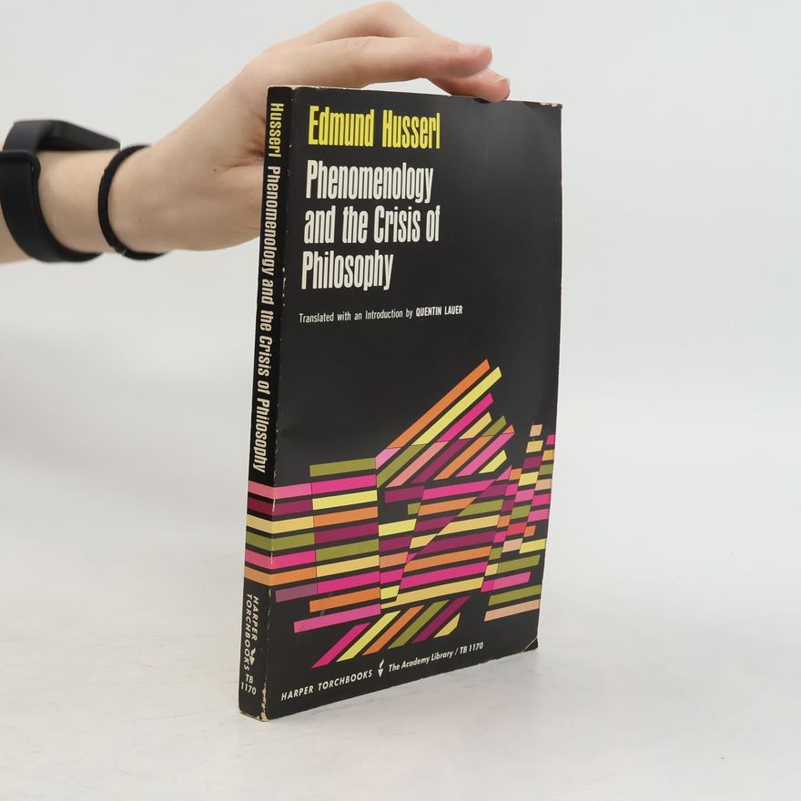 Edmund Husserl Phenomenology and the Crisis of Philosophy