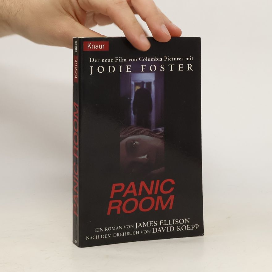 James Ellison Panic Room, Film-Tie-In. Der Roman zum Film m. Jodie Foster. Nach d. Drehbuch v. David Koepp