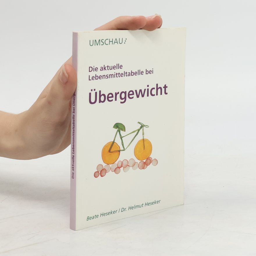 Beate Heseker Die aktuelle Lebensmitteltabelle bei Übergewicht