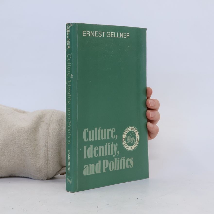 Ernest Gellner Culture, Identity, and Politics