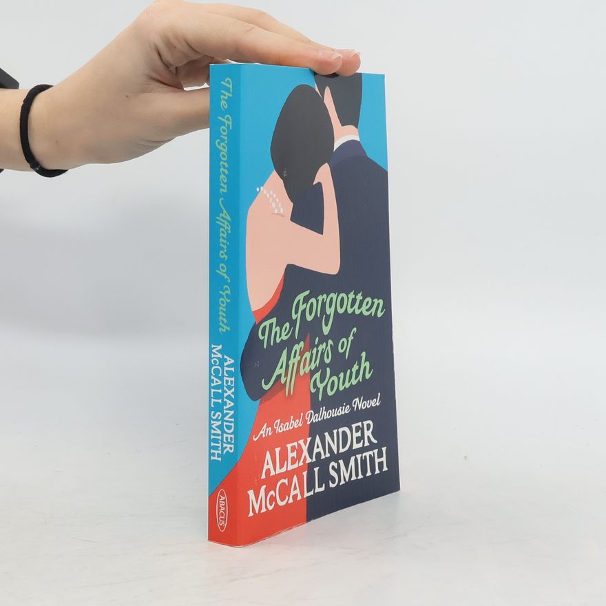 Alexander McCall Smith The Forgotten Affairs of Youth
