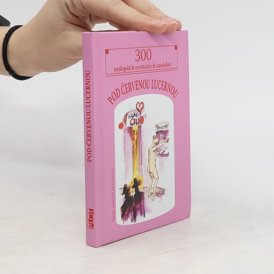 Autorenkollektiv Pod červenou lucernou. 300 nejlepších erotických anekdot