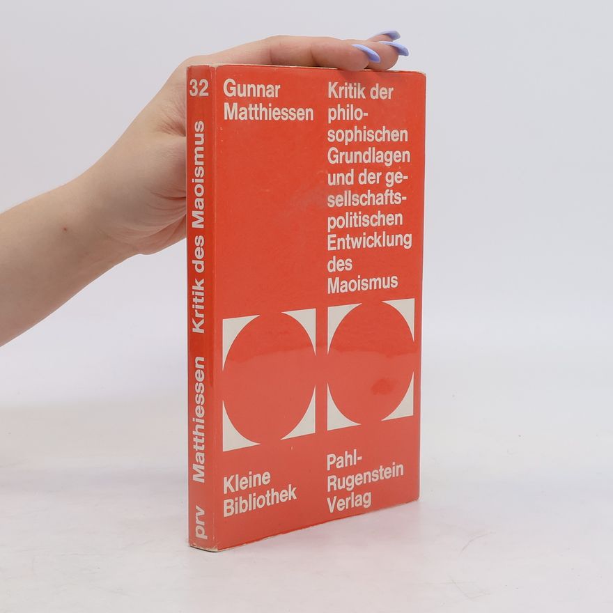Gunnar Matthiessen Kritik der philosophischen Grundlagen und der gesellschaftspolitischen Entwicklung des Maoismus