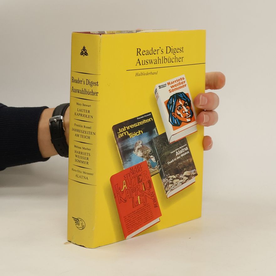 Autorenkollektiv Reader´s Digest Auswahlbücher. Lauter Kapriolen. Jahreszeiten am Teich. Harriets weisser Sommer. Alatna.