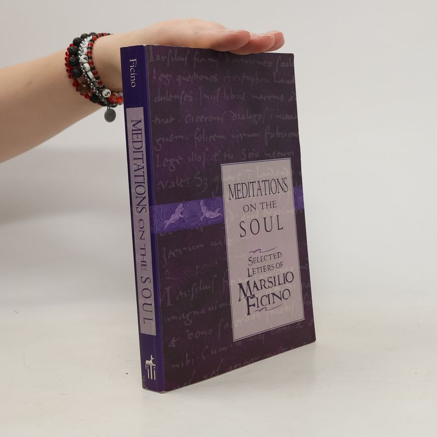 Marsilio Ficino Meditations on the Soul