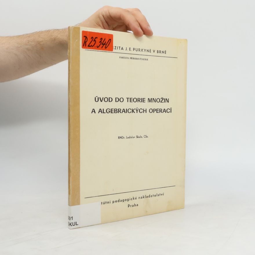 Ladislav Skula Úvod do teorie množin a algebraických operací