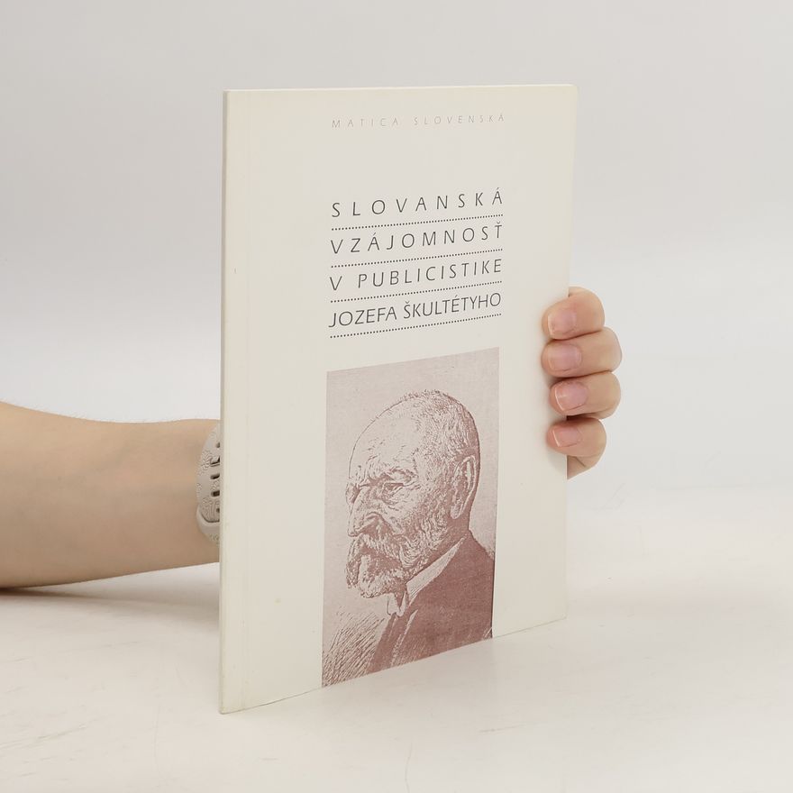 Various authors Slovanská vzájomnosť v publicistike Jozefa Škultétyho