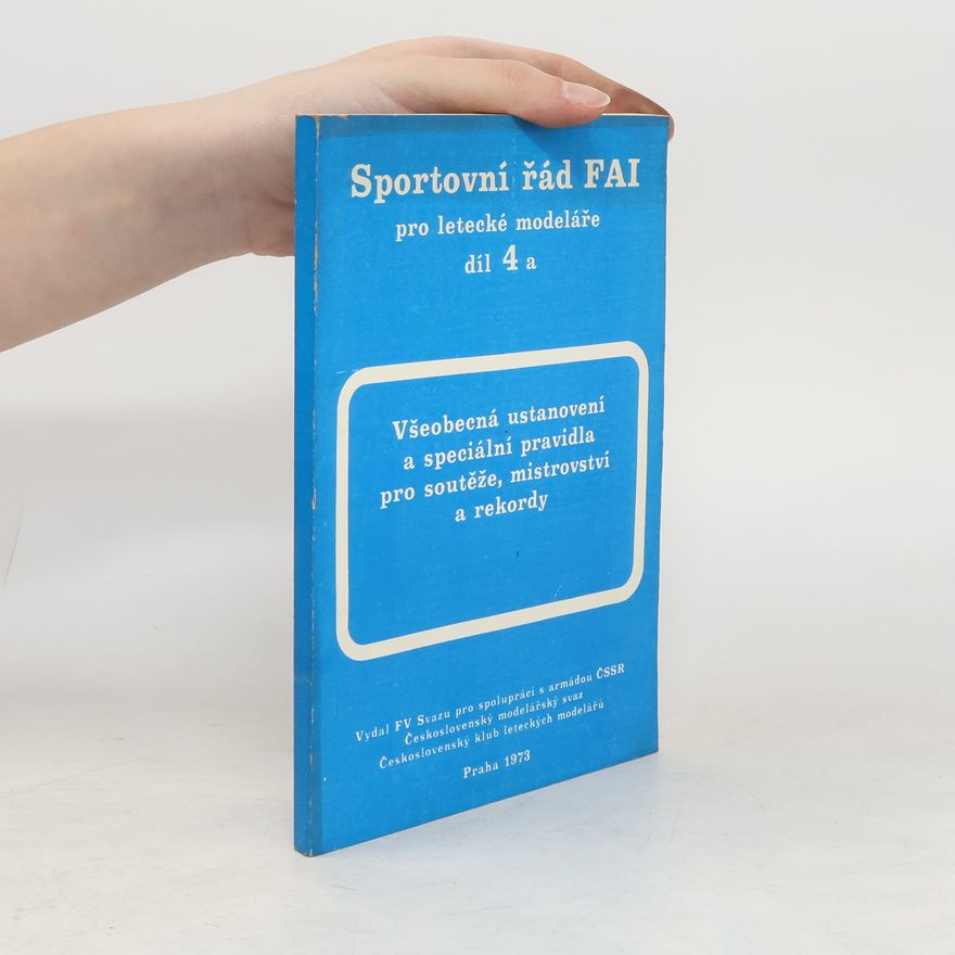 Autores varios Sportovní řád FAI pro letecké modeláře 4. Všeobecná ustanovení a speciální pravidla pro soutěže, mistrovství a rekordy