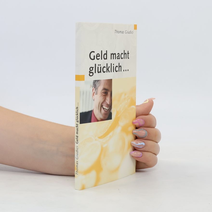Thomas Giudici Geld macht glücklich ...