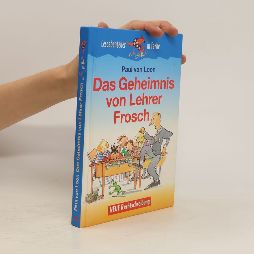 Paul van Loon Das Geheimnis von Lehrer Frosch