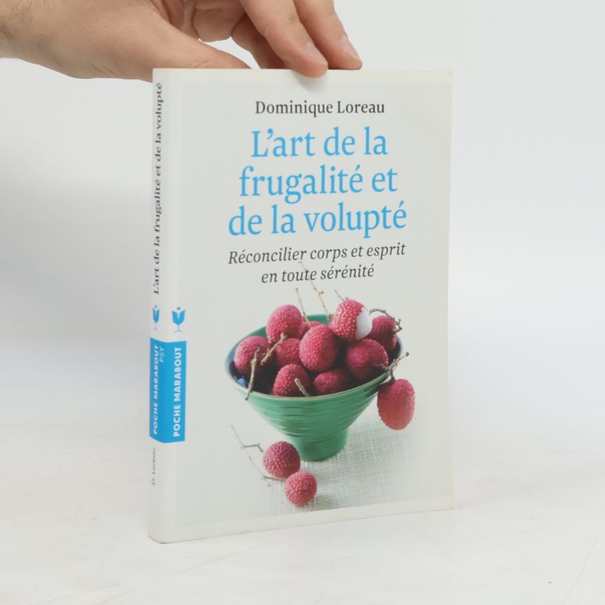 Dominique Loreau L'art de la frugalité et de la volupté