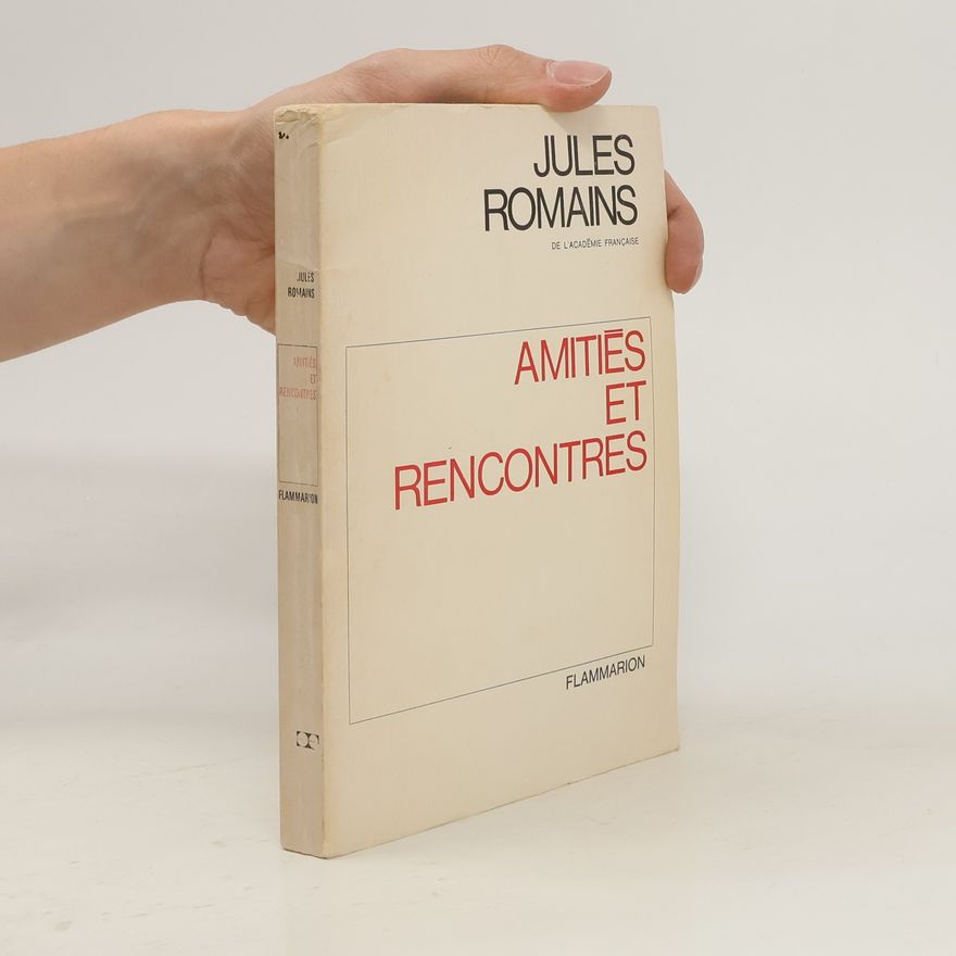 Jules Romains Amitiés et rencontres