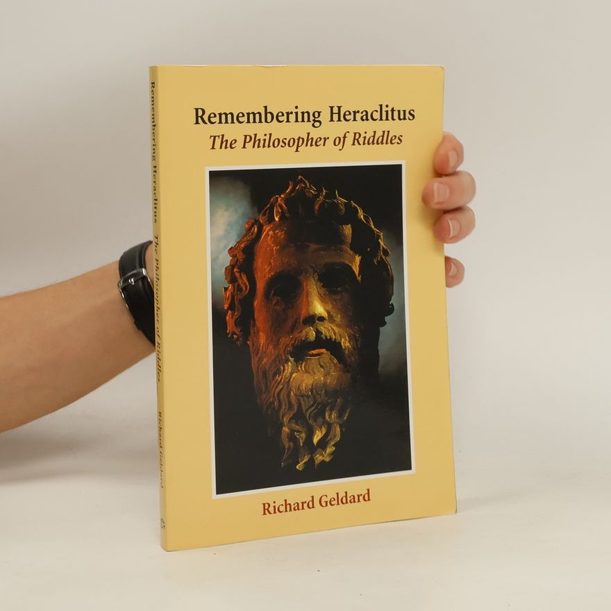 Richard G. Geldard Remembering Heraclitus