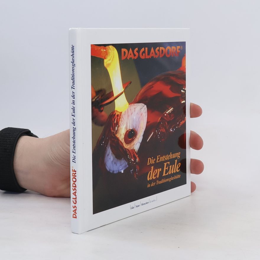 Auteurscollectief Das Glasdorf. Die Entstehung der Eule in der Traditionsglashütte