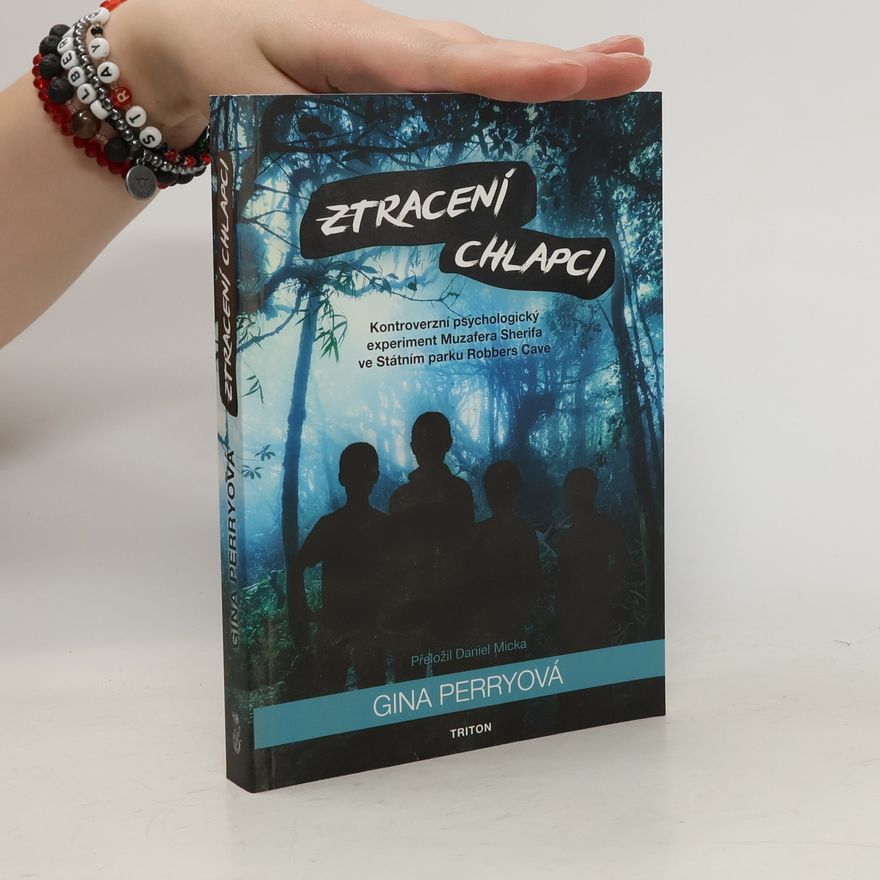 Gina Perry Ztracení chlapci: kontroverzní psychologický experiment Muzafera Sherifa ve Státním parku Robbers Cave