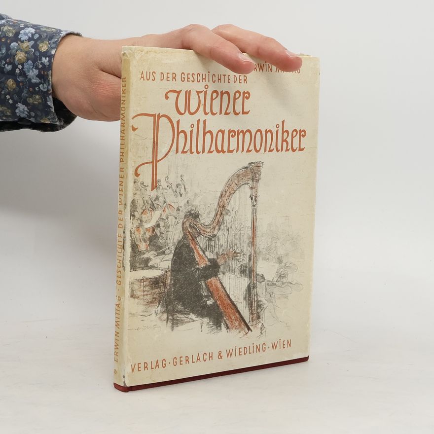 Erwin Mittag Aus der Geschichte der Wiener Philharmoniker.