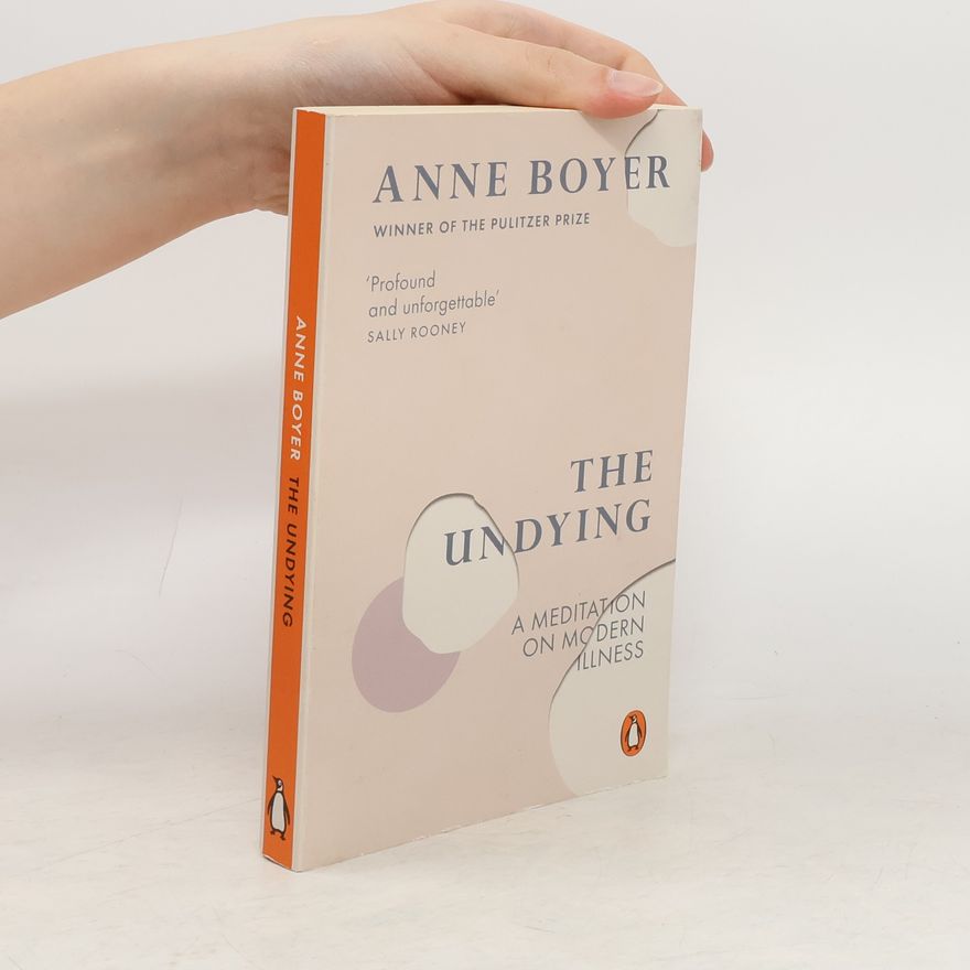 Anne Boyer The undying: A meditation on modern illness