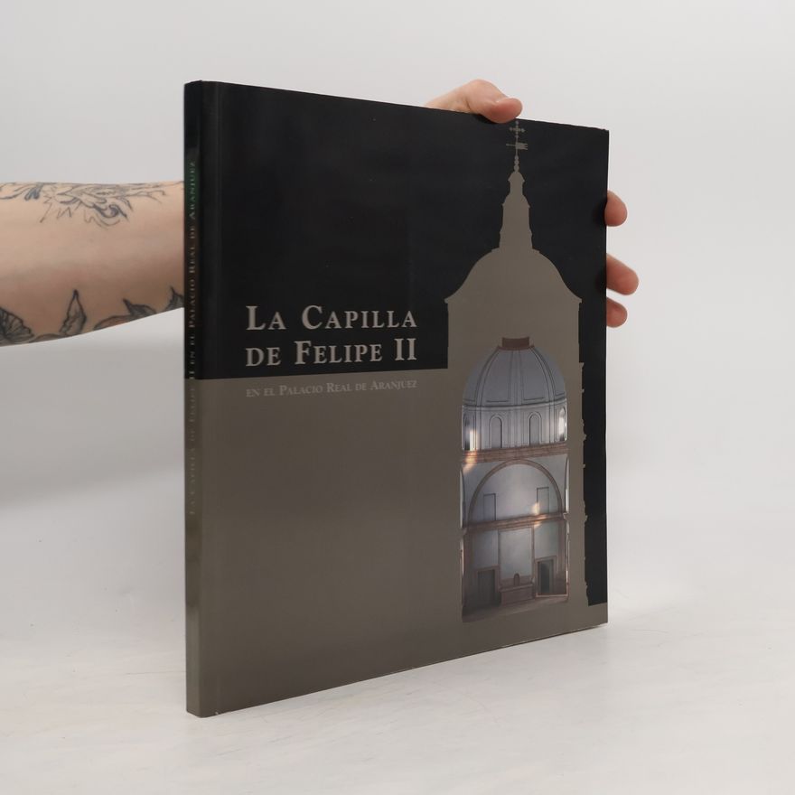 Autorenkollektiv La Capilla de Felipe II en el Palacio Real de Aranjuez