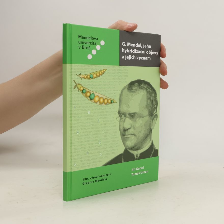 Tomáš Urban G. Mendel, jeho hybridizační objevy a jejich význam