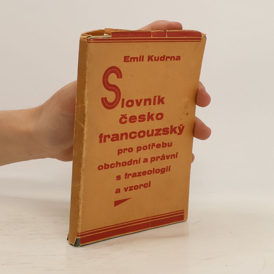 Karel Kutílek Slovník česko-francouzský pro rotřebu obchodní a právní s frazeologií a vzorci