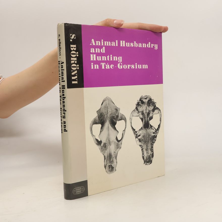 Sándor Bökönyi Animal Husbandry and Hunting in Tác-Gorsium