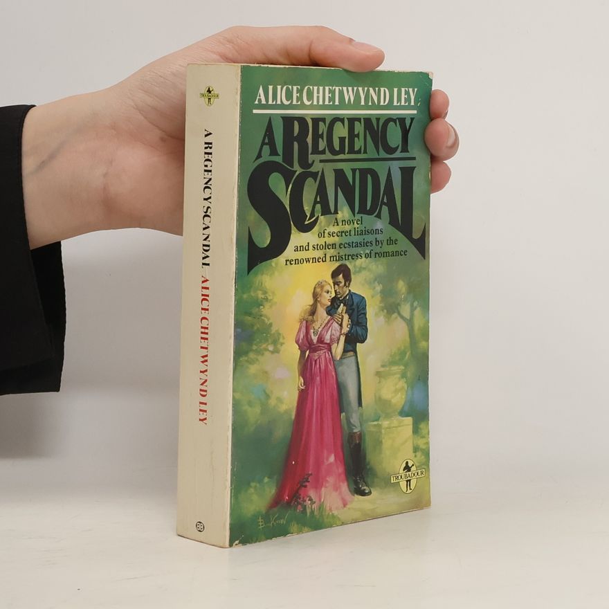 Alice Chetwynd Ley A Regency Scandal