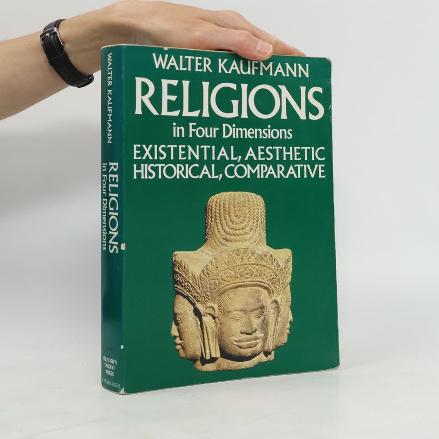 Walter Arnold Kaufmann Religions in Four Dimensions