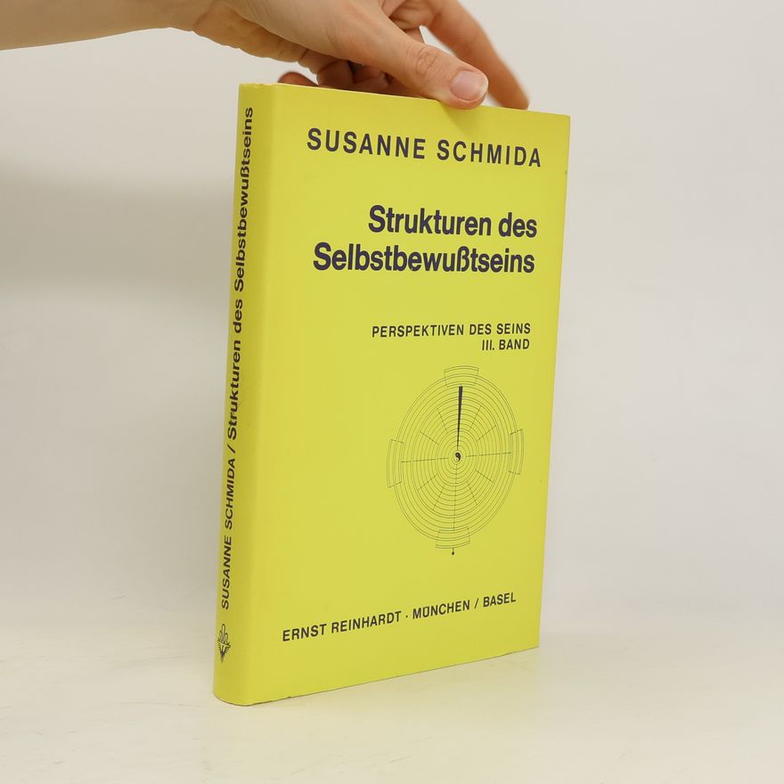 Susanne Schmida Strukturen des Selbstbewusstseins. Perspektiven des Seins III.