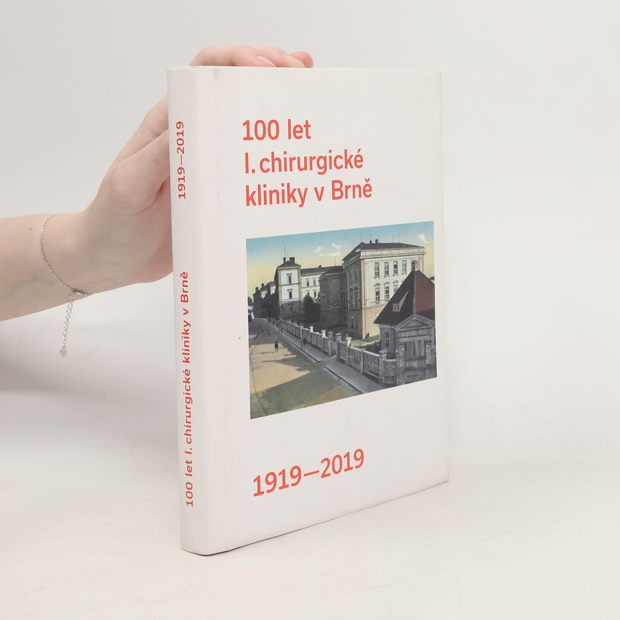 Michal Reška 100 let I. chirurgické kliniky v Brně : 1919-2019