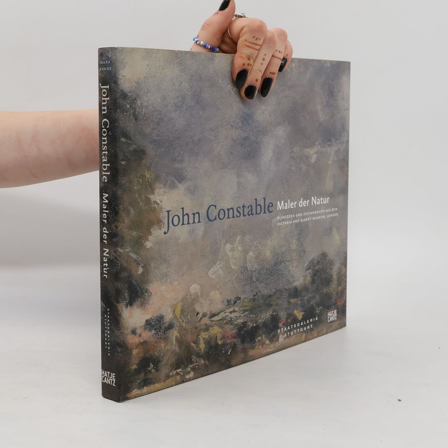 Mark Evans John Constable - Maler der Natur