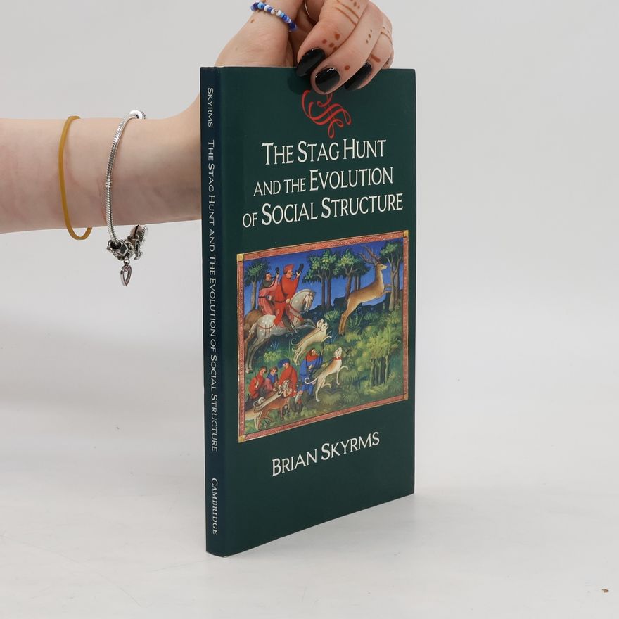Brian Skyrms The Stag Hunt and the Evolution of Social Structure