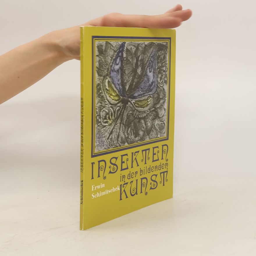 Erwin Schimitschek Insekten in der bildenden Kunst